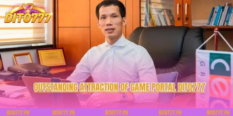 Outstanding attraction of game portal Dito777