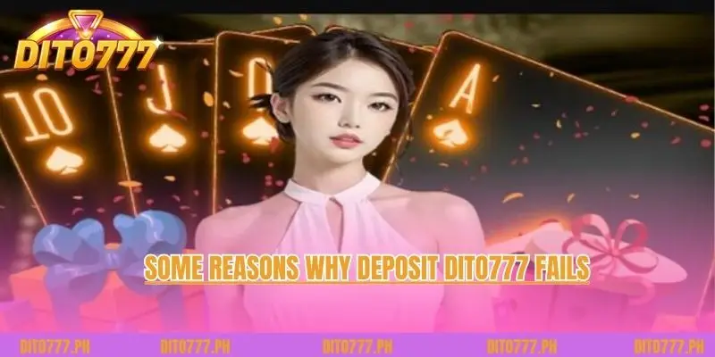 Some reasons why Deposit Dito777 fails