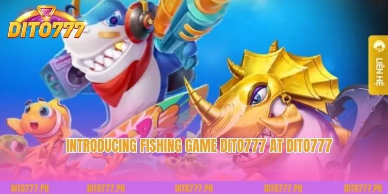 Introducing Fishing Game Dito777 at Dito777