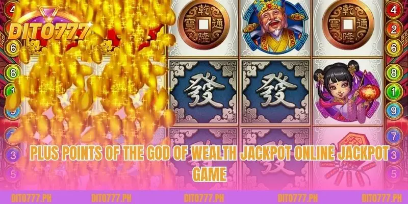 Plus points of the God of Wealth Jackpot online jackpot game