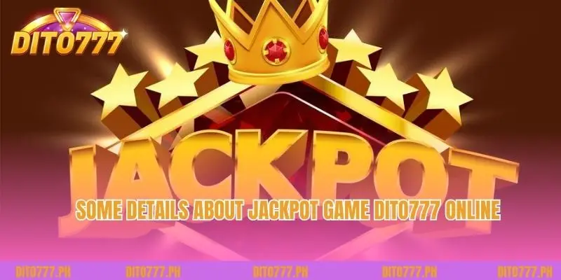 Some details about Jackpot game Dito777 online