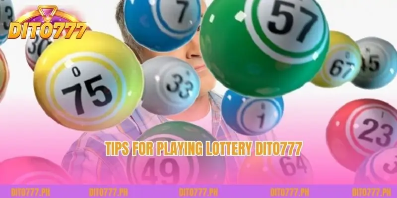 Tips for playing Lottery Dito777