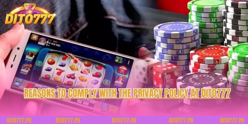 Reasons to comply with the privacy policy at Dito777