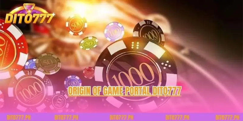 Origin of game portal Dito777