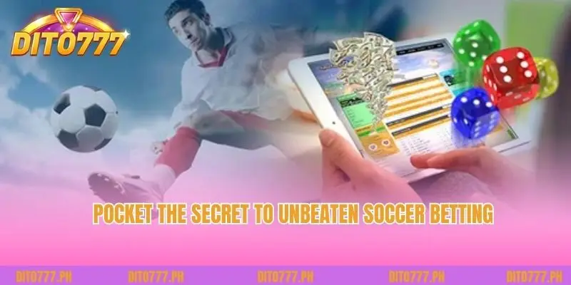 Pocket the secret to unbeaten soccer betting