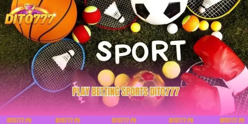 Play betting Sports Dito777