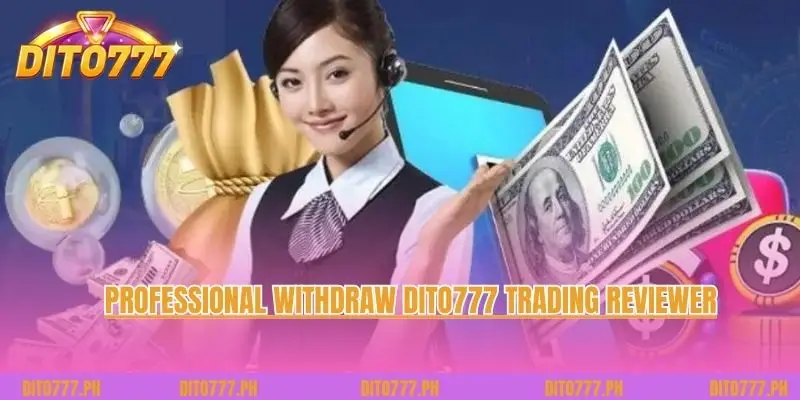 Professional Withdraw Dito777 trading reviewer